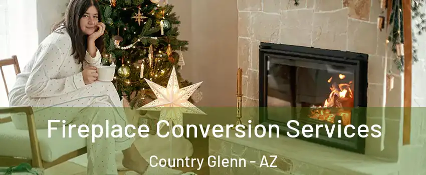 Fireplace Conversion Services Country Glenn - AZ
