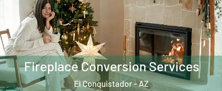 Fireplace Conversion Services El Conquistador - AZ