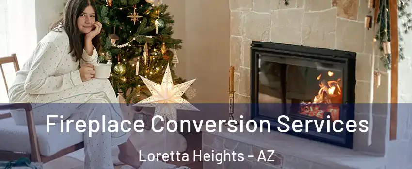 Fireplace Conversion Services Loretta Heights - AZ