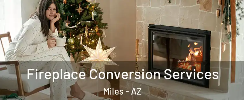 Fireplace Conversion Services Miles - AZ