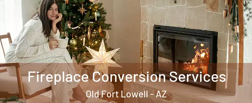 Fireplace Conversion Services Old Fort Lowell - AZ