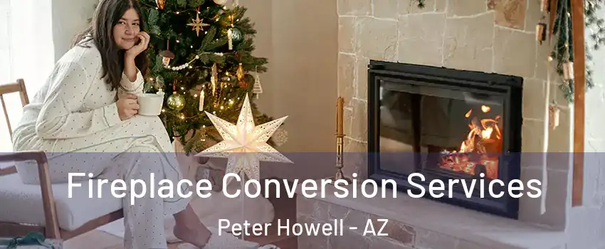 Fireplace Conversion Services Peter Howell - AZ