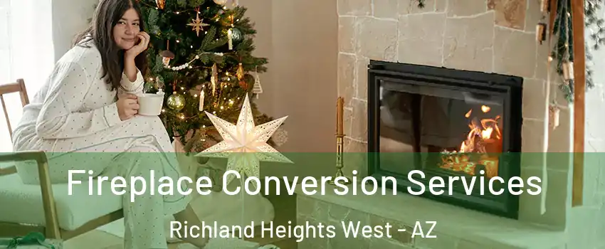 Fireplace Conversion Services Richland Heights West - AZ