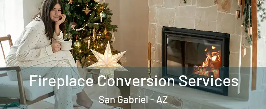 Fireplace Conversion Services San Gabriel - AZ