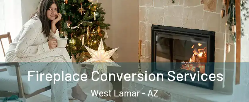 Fireplace Conversion Services West Lamar - AZ