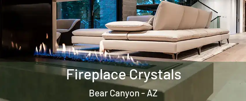 Fireplace Crystals Bear Canyon - AZ