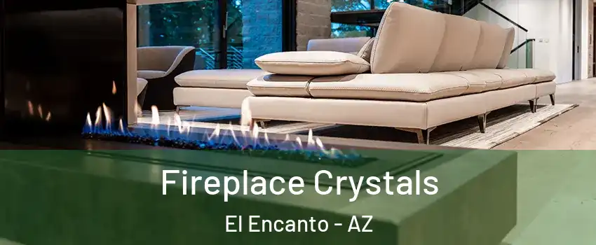 Fireplace Crystals El Encanto - AZ