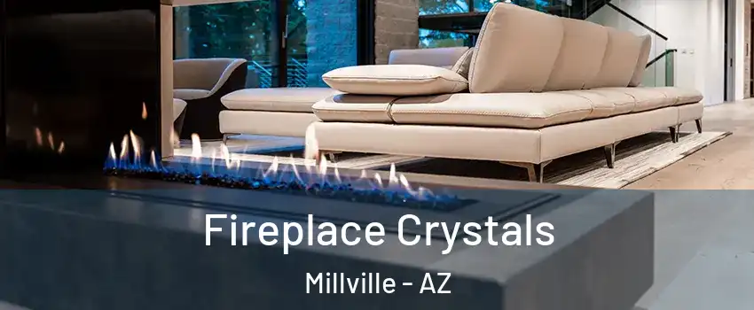 Fireplace Crystals Millville - AZ