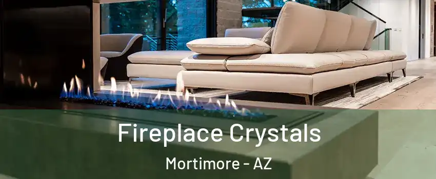 Fireplace Crystals Mortimore - AZ