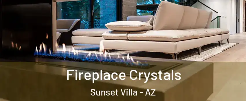 Fireplace Crystals Sunset Villa - AZ