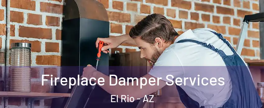 Fireplace Damper Services El Rio - AZ