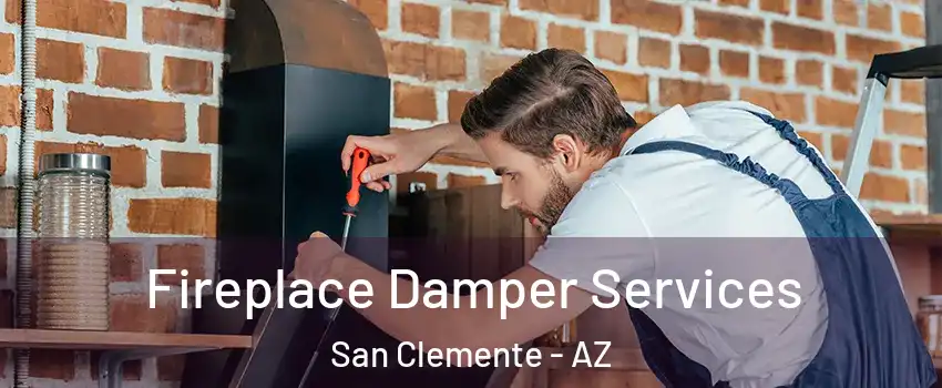Fireplace Damper Services San Clemente - AZ