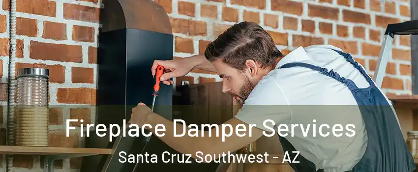 Fireplace Damper Services Santa Cruz Southwest - AZ