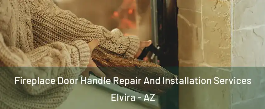 Fireplace Door Handle Repair And Installation Services Elvira - AZ