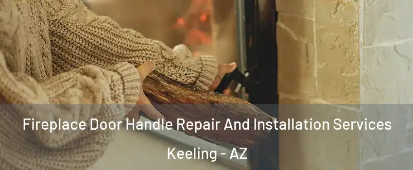 Fireplace Door Handle Repair And Installation Services Keeling - AZ