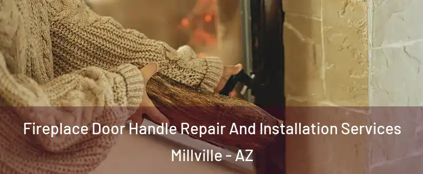 Fireplace Door Handle Repair And Installation Services Millville - AZ