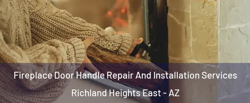 Fireplace Door Handle Repair And Installation Services Richland Heights East - AZ