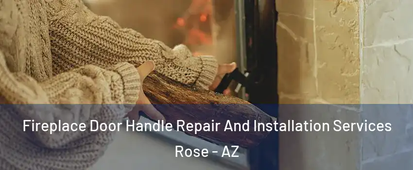 Fireplace Door Handle Repair And Installation Services Rose - AZ