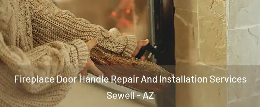 Fireplace Door Handle Repair And Installation Services Sewell - AZ