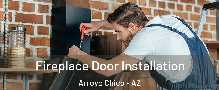 Fireplace Door Installation Arroyo Chico - AZ