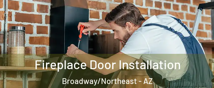 Fireplace Door Installation Broadway/Northeast - AZ