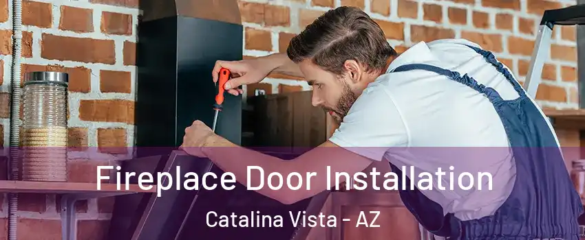 Fireplace Door Installation Catalina Vista - AZ