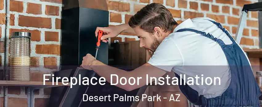 Fireplace Door Installation Desert Palms Park - AZ
