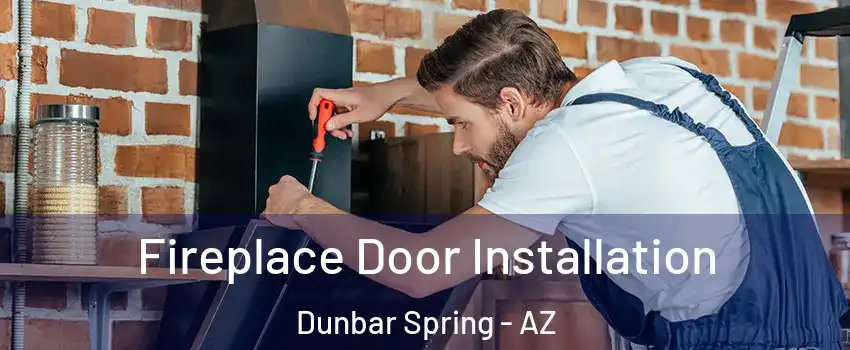 Fireplace Door Installation Dunbar Spring - AZ