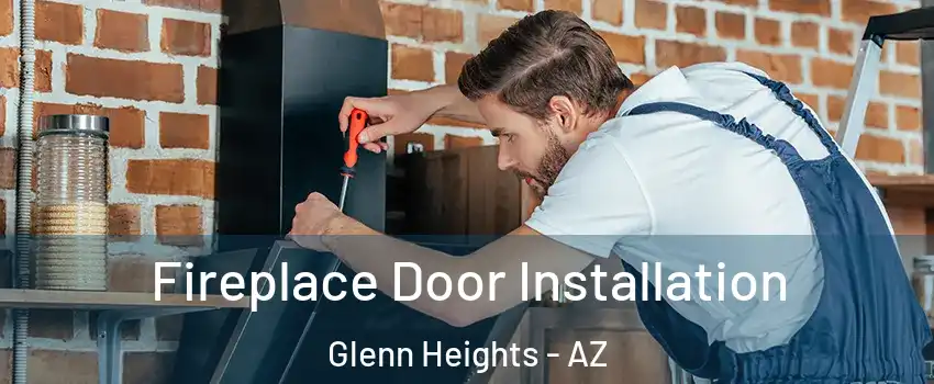 Fireplace Door Installation Glenn Heights - AZ