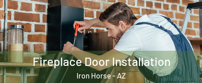 Fireplace Door Installation Iron Horse - AZ