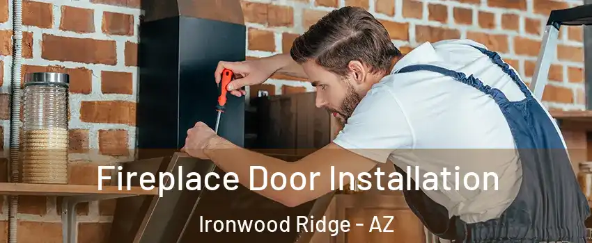 Fireplace Door Installation Ironwood Ridge - AZ