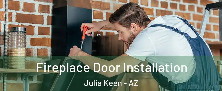 Fireplace Door Installation Julia Keen - AZ