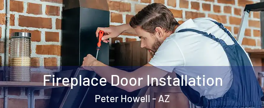 Fireplace Door Installation Peter Howell - AZ