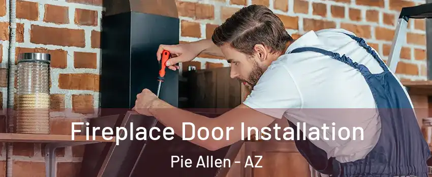 Fireplace Door Installation Pie Allen - AZ