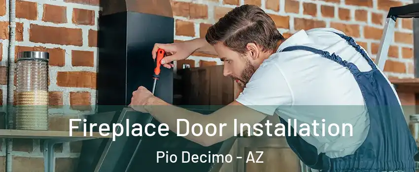 Fireplace Door Installation Pio Decimo - AZ