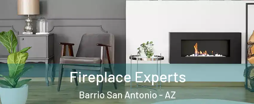 Fireplace Experts Barrio San Antonio - AZ