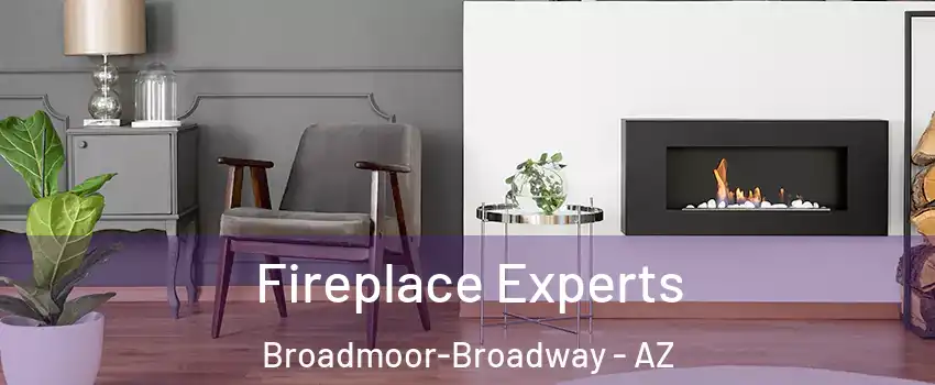 Fireplace Experts Broadmoor-Broadway - AZ