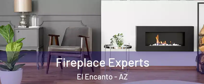 Fireplace Experts El Encanto - AZ