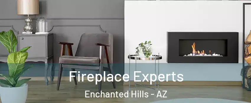 Fireplace Experts Enchanted Hills - AZ