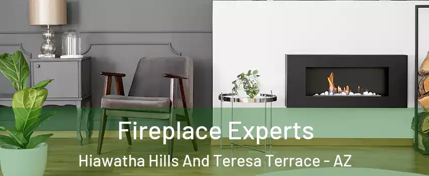 Fireplace Experts Hiawatha Hills And Teresa Terrace - AZ