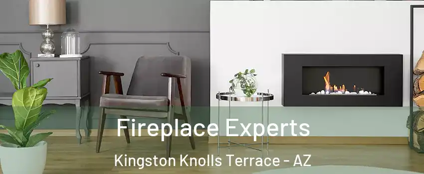 Fireplace Experts Kingston Knolls Terrace - AZ