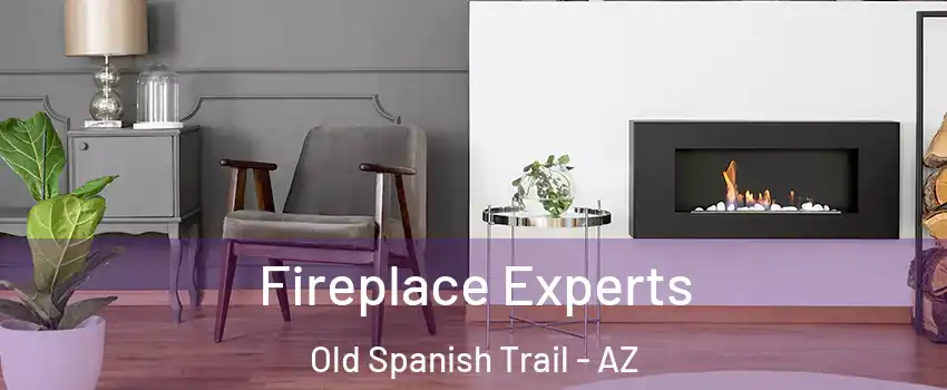 Fireplace Experts Old Spanish Trail - AZ