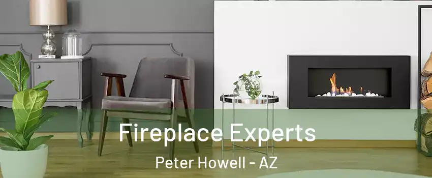 Fireplace Experts Peter Howell - AZ