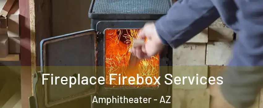 Fireplace Firebox Services Amphitheater - AZ