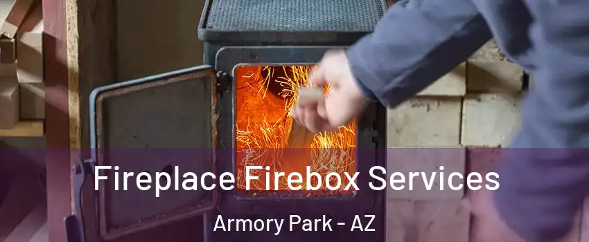 Fireplace Firebox Services Armory Park - AZ
