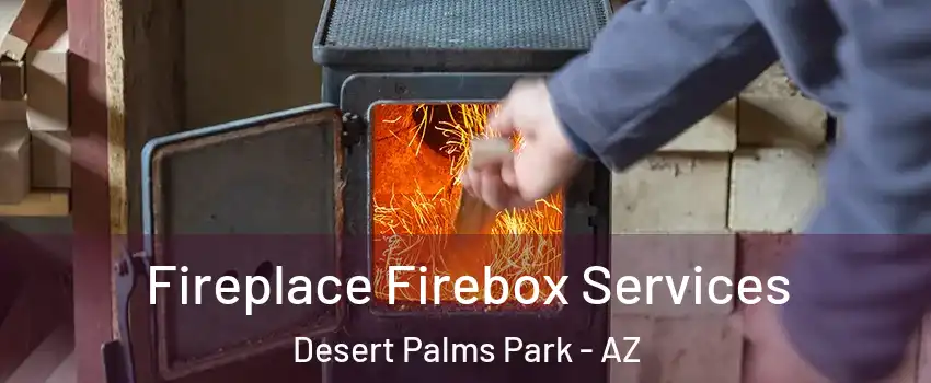 Fireplace Firebox Services Desert Palms Park - AZ