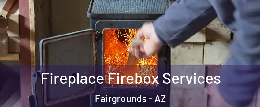 Fireplace Firebox Services Fairgrounds - AZ