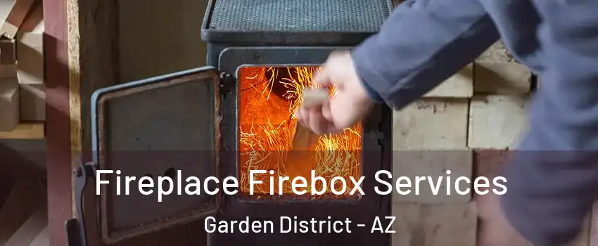 Fireplace Firebox Services Garden District - AZ