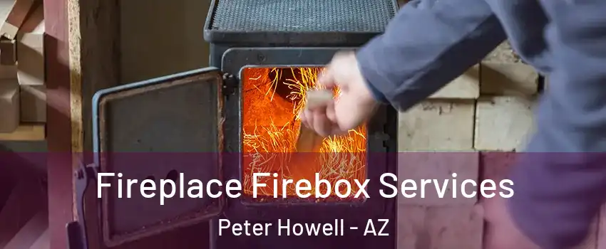 Fireplace Firebox Services Peter Howell - AZ