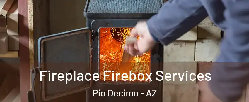 Fireplace Firebox Services Pio Decimo - AZ
